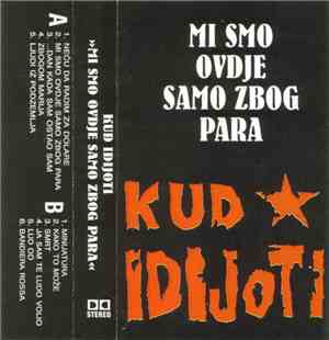 Kud Idijoti - Mi Smo Ovdje Samo Zbog Para