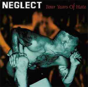 Neglect - Four Years Of Hate
