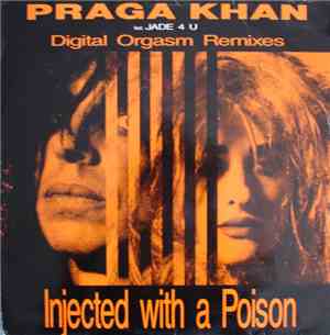 Praga Khan Feat. Jade 4 U - Injected With A Poison (Digital Orgasm Remixes)