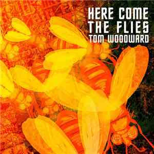Tom Woodward - Here Come the Flies
