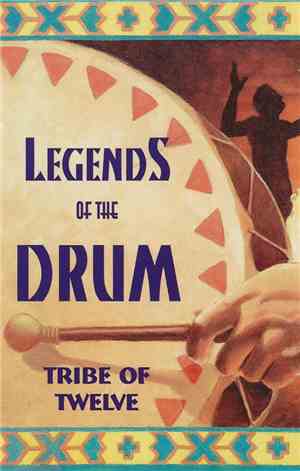 Tribe Of Twelve - Legends Of The Drum