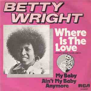 Betty Wright - Where Is The Love / My Baby Ain't My Baby Anymore