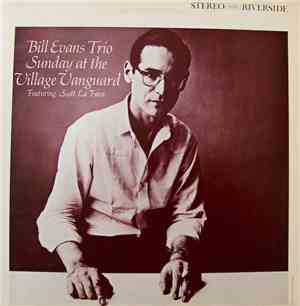 Bill Evans Trio Featuring Scott La Faro - Sunday At The Village Vanguard