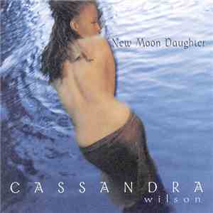 Cassandra Wilson - New Moon Daughter