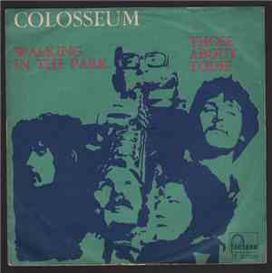 Colosseum - Walking In The Park / Those About To Die