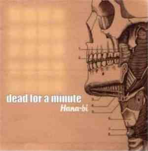 Dead For A Minute - Hana-Bi