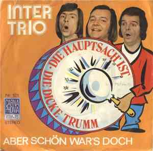 Inter-Trio - Hauptsach' Ist Die Dicke-Trumm / Aber Schön War's Doch
