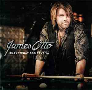 James Otto - Shake What God Gave Ya