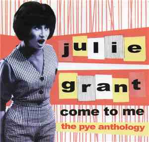 Julie Grant - Come to me - The Pye Anthology