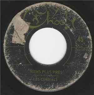 Les Cordials - Viens Plus Pres