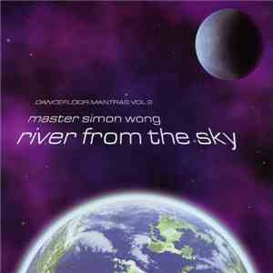 Master Simon Wong - Dancefloor Mantras Vol. 2 - River From The Sky