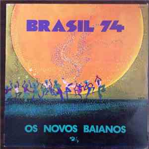 Os Novos Baianos - Brasil 74 / Acabou Chorare
