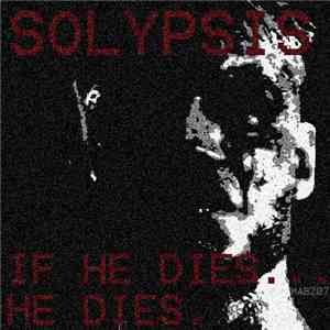 Solypsis - If He Dies...He Dies EP
