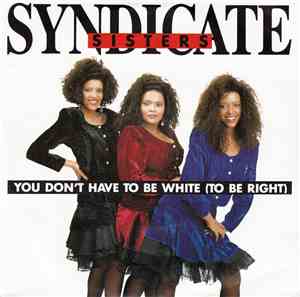 Syndicate Sisters - You Don't Have To Be White (To Be Right)