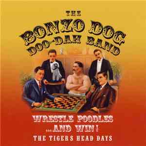 The Bonzo Dog Doo-Dah Band - Wrestle Poodles ...And Win! The Tigers Head Da ...