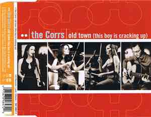 The Corrs - Old Town (This Boy Is Cracking Up)
