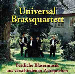 Universal Brassquartett - Festliche Bläsermusik Aus Verschiedenen Zeitepoch ...