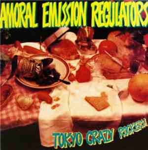 Various - Amoral Emission Regulators / Tokyo Crazy Rockers!