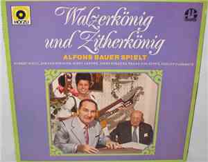 Alfons Bauer - Walzerkönig Und Zitherkönig
