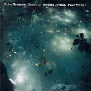 Bobo Stenson / Anders Jormin / Paul Motian - Goodbye