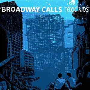 Broadway Calls - Toxic Kids