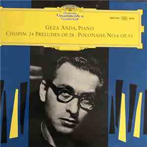 Chopin, Geza Anda - 24 Preludes Op. 28 • Polonaise No. 6 Op. 53