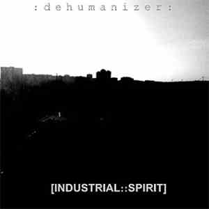 :dehumanizer: - INDUSTRIAL::SPIRIT