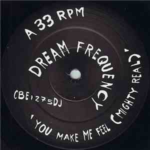 Dream Frequency - You Make Me Feel (Mighty Real)