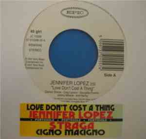 Jennifer Lopez / Straga' - Love Don't Cost A Thing / Cigno Macigno