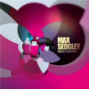 Max Sedgley - Suddenly Everything