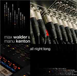 Max Walder & Manu Kenton - All Night Long
