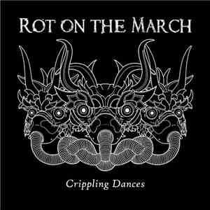 Rot On The March - Crippling Dances