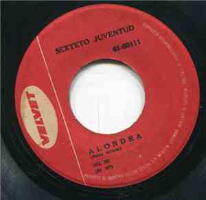 Sexteto Juventud - Alondra / Lo Bueno Y Lo Malo