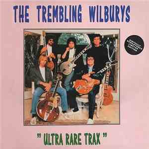 The Trembling Wilburys - Ultra Rare Trax