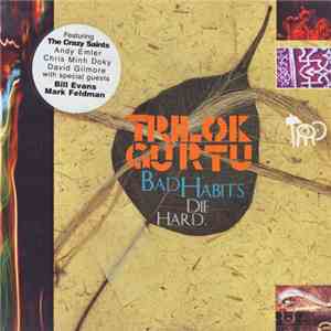 Trilok Gurtu - Bad Habits Die Hard