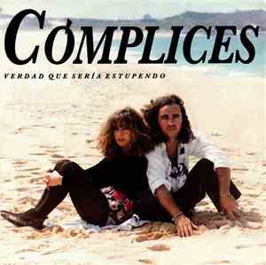 Cómplices - Verdad Que Sería Estupendo