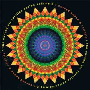 Curved Air - The Curved Air Rarities Series Volume 2 / Curved Space & Infin ...