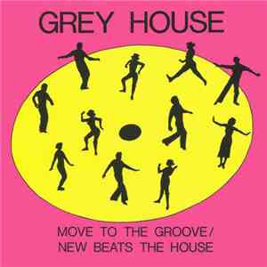Grey House - Move To The Groove / New Beats The House