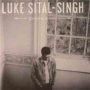 Luke Sital-Singh - Greatest Lovers