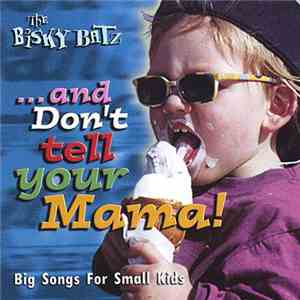 The Bisky Batz - ...and Don't tell your Mama!