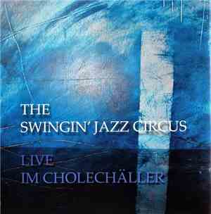 The Swingin' Jazz Circus - Live Im Cholechäller