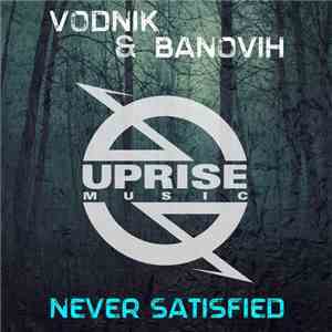 Vodnik & Banovih - Never Satisfied