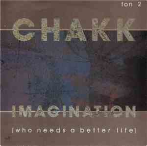 Chakk - Imagination (Who Needs A Better Life)