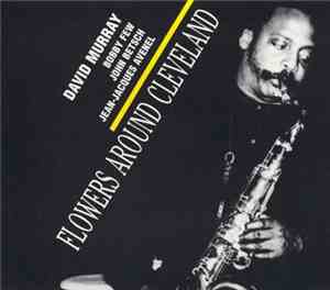 David Murray, Bobby Few, John Betsch, Jean-Jacques Avenel - Flowers Around  ...