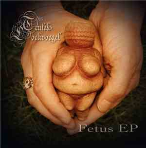 Des Teufels Lockvögel - Fetus EP