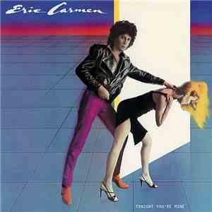 Eric Carmen - Tonight You're Mine