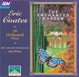 Eric Coates / BBC Concert Orchestra / John Wilson  - The Enchanted Garden ( ...