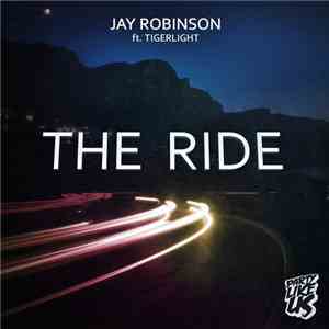 Jay Robinson  Ft. Tigerlight - The Ride