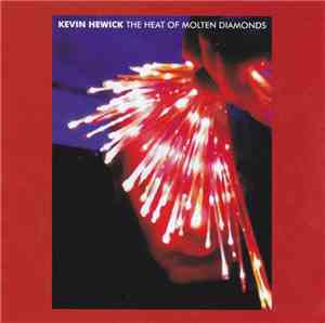 Kevin Hewick - The Heat Of Molten Diamonds