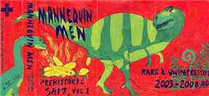 Mannequin Men - Prehistoric Shit, Vol. 1